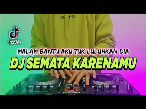 DJ MALAM BANTU AKU TUK LULUHKAN DIA TIKTOK VIRAL REMIX FULL BASS TERBARU 2022 | DJ SEMATA KARENA MU