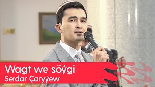 Serdar Charyyew - Wagt we soygi | 2023 Resimi