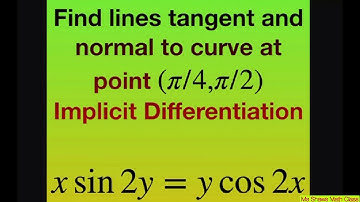 Find lines tangent and normal to curve at (pi/4, pi/2) at x sin sin 2y = y cos 2x. Implicit dy/dx