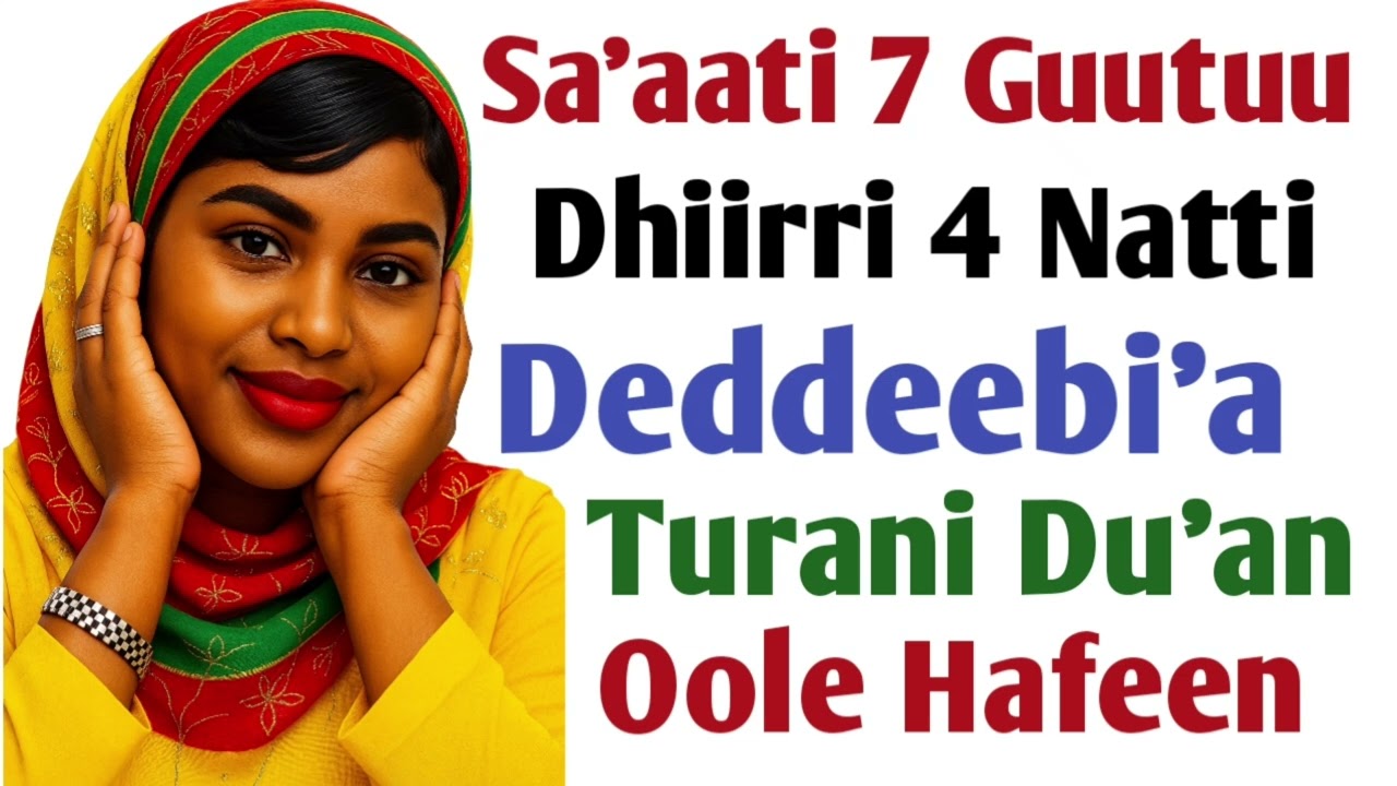 Sa'aatii 7 Guutu Dhiirri 4 Natti Deddeebi'a Turani 