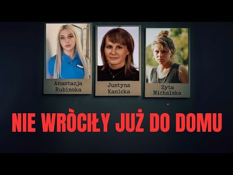 Trzy Przerażające Historie Zaginięć: Rubińska, Kanicka, Michalska | Podcast Kryminalny | Kompilacja