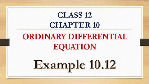 Class 12 Maths | Chapter 10 | Ordinary Differential Equation | Example 10.12