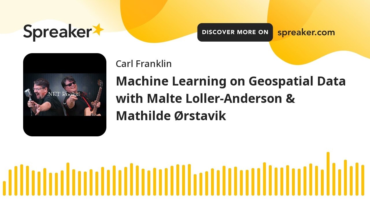 Machine Learning on Geospatial Data with Malte Loller-Anderson & Mathilde Ørstavik