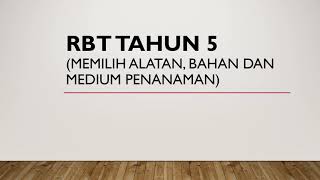 RBT Tahun 5 (Pemilihan Alatan, Bahan dan Medium Penanaman)