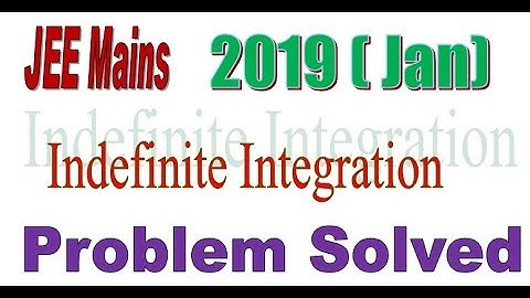 JEE Mains 2016 Indefinite Integration Problem Solved