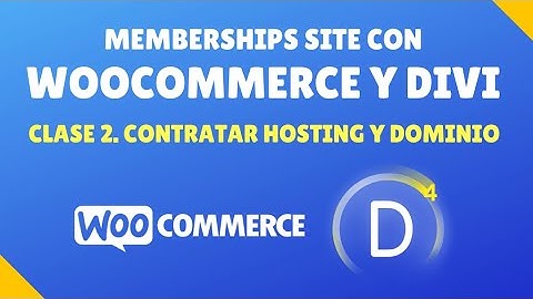 Curso de Membership site con WooCommerce y Divi#2. Contratar hosting y dominio