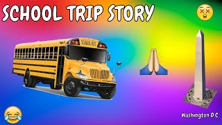 SCHOOL FIELD TRIP (STORY)
