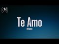 Rihanna - Te Amo (Lyrics)