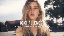 10 Challenges to Quickly Improve Your Photography 