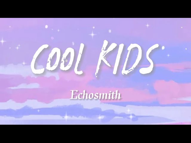 Echosmith - Cool Kids  🎵【Lyrics video】