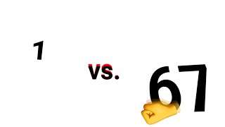 1 vs. 67
