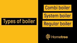 Types of Boilers - Combi boiler, System boiler and Regular boiler  | Hometree