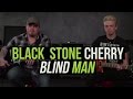 Black Stone Cherry  - Blind Man Playthrough