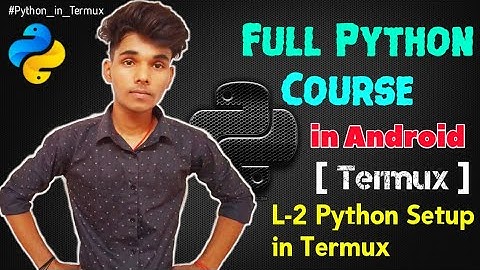 Lecture - 2 Python Set Up in Termux | Full Python Course using Termux in Android - Techlicious Gyan
