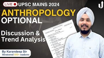 🔴Detailed Paper Discussion & Trend Analysis Anthropology Optional - UPSC Mains 2024 | Karandeep Sir
