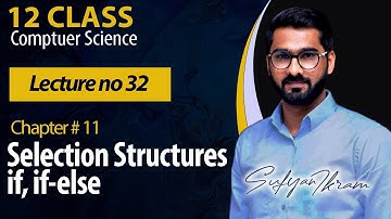 12 Class | Ch# 11 | Lecture # 32 | Selection Structures if, if-else
