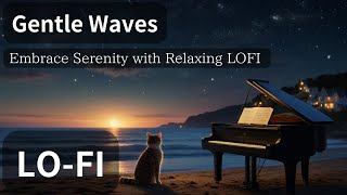 "Gentle Waves: Embrace Serenity with Relaxing LOFI #GentleWaves #SereneLOFI"