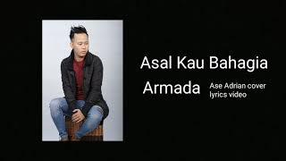 Armada - Asal Kau Bahagia (ase adrian cover) (video lyric)