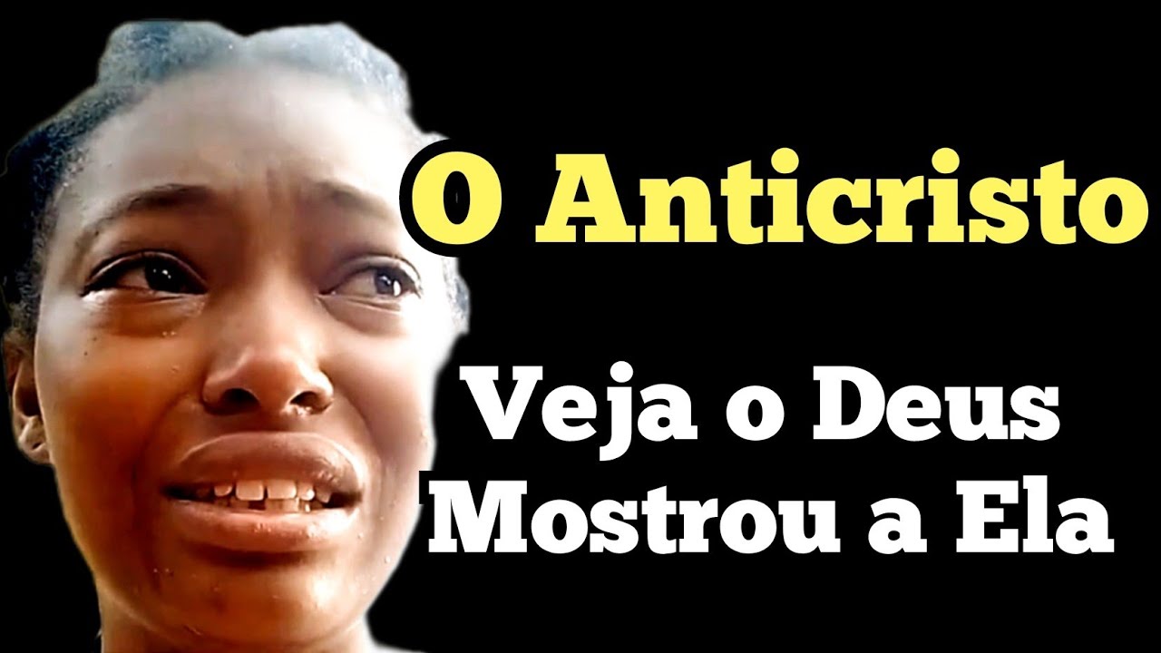 Se prepare Veja o que Deus mostrou a essa irmã o Anticristo já está entre nós