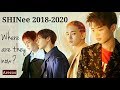 [SHINee 2018-2020] Where are they now?