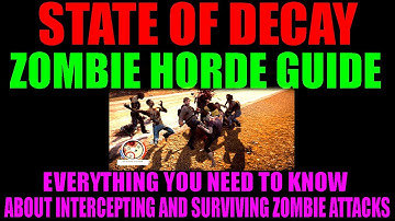 State Of Decay Zombie Horde Guide | How To Intercept Incoming Attacks | Best Zombie Kill Methods