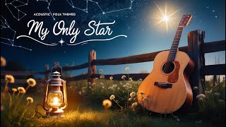 0032 My Only Star  A Heartfelt Acoustic Love Song 2024