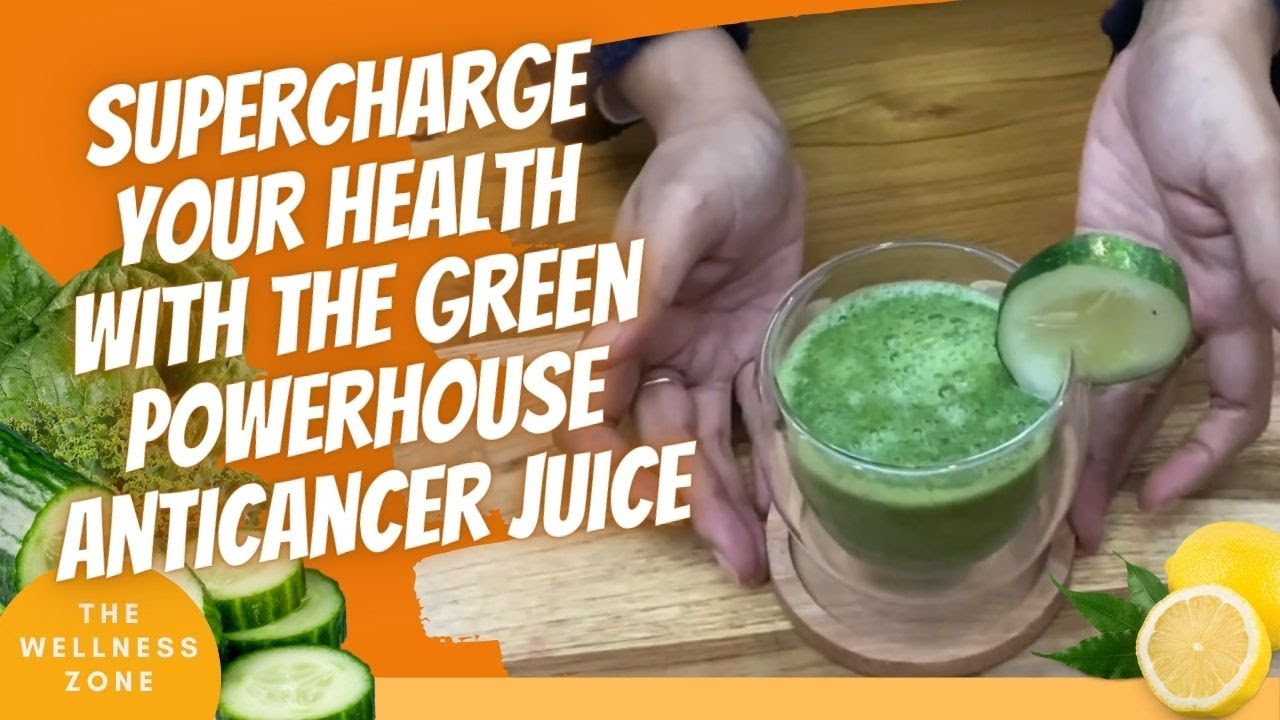 Supercharge Your Health with the Green Powerhouse Anticancer Juice