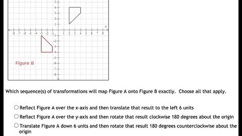[Math] Which sequences of transformations will map Figure A onto Figure B exactly  Choose all that