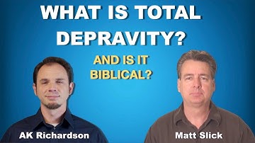 Discussion with Matt Slick on "Total Depravity"