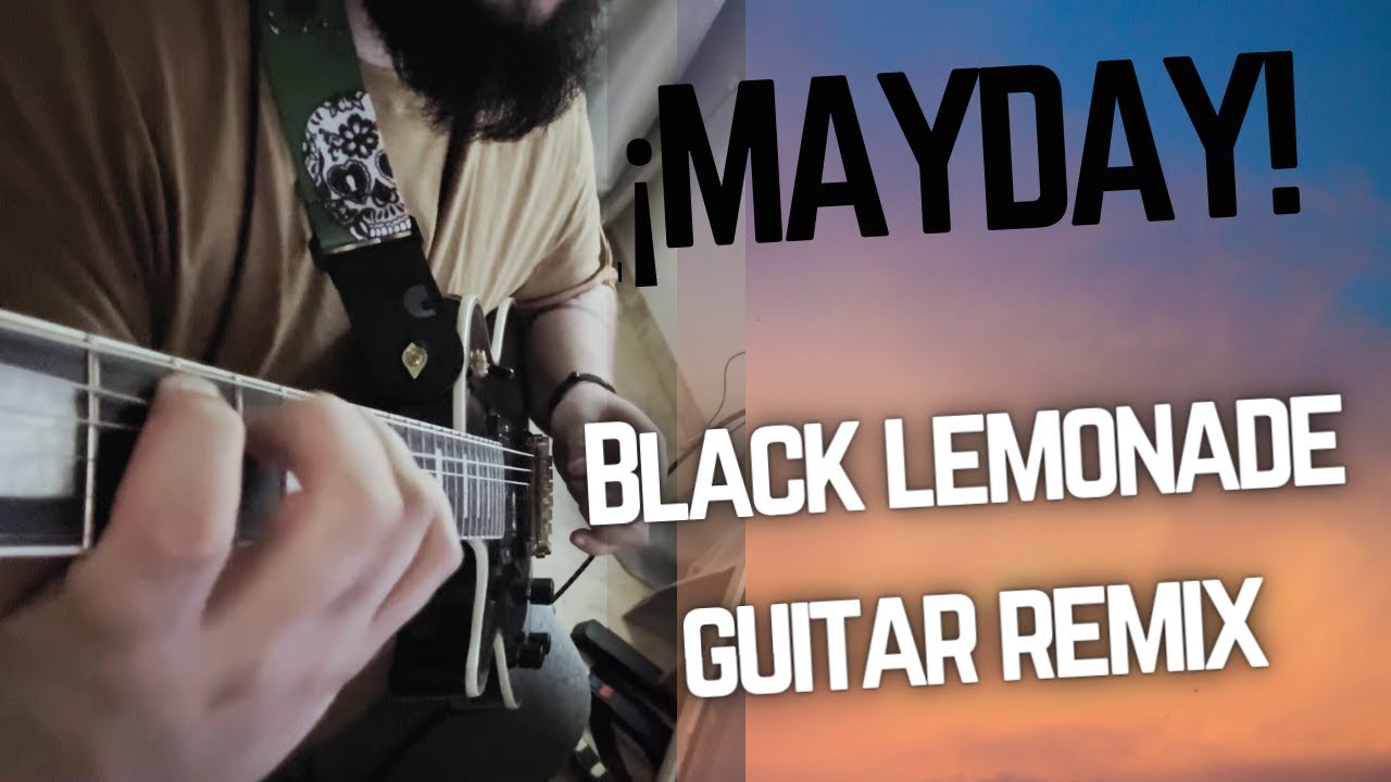 Black Lemonade - ¡Mayday! (Guitar Remix)
