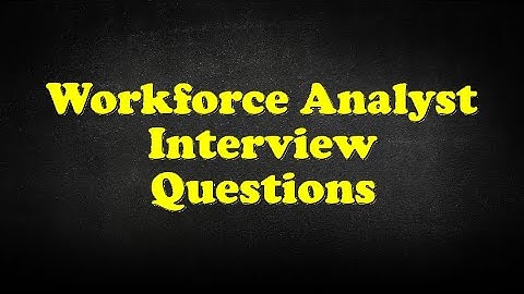 Workforce Analyst Interview Questions
