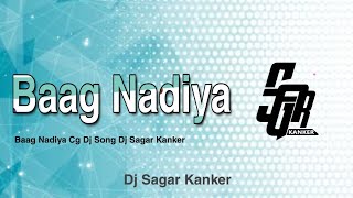 Baag Nadiya -Dj Sagar Kanker