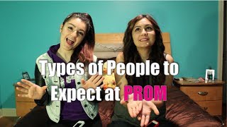TYPES OF PEOPLE TO EXPECT AT PROM