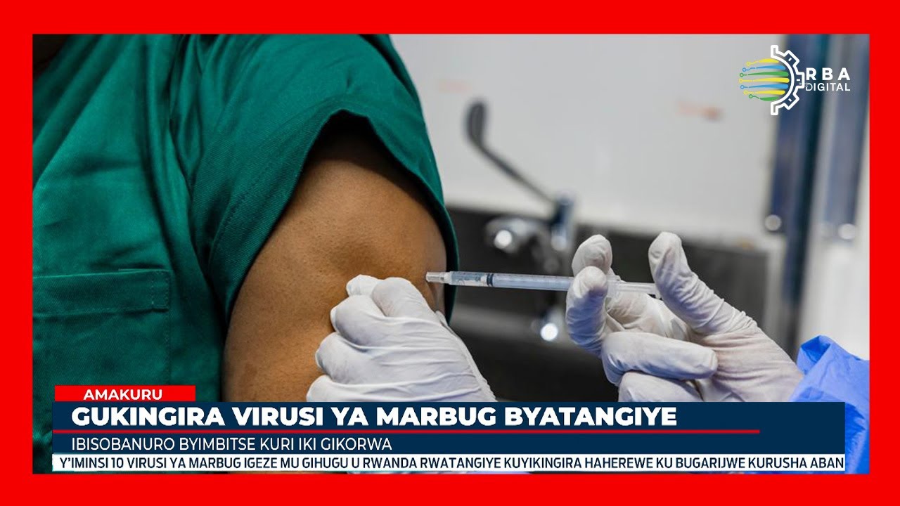 Uko umunsi wa mbere wo gukingira Marburg wagenze | Ese hatangwa dose ...