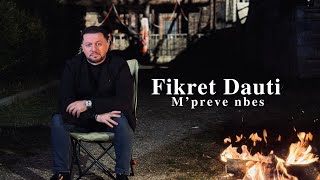 Download lagu Fikret Dauti - M'preve nbes