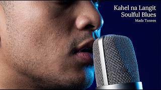 KAHEL NA LANGIT  | MAKI  | SOULFUL BLUES #MADZTUNEES
