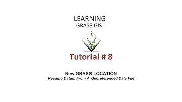 GRASS GIS Tutorials - Tutorial 8 - New Project Reading Datum From A Georeferenced Data File