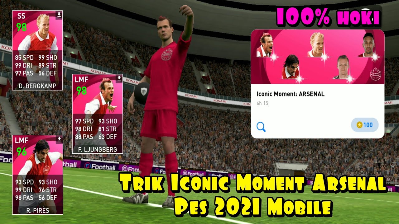 TRIK ICONIC MOMENT ARSENAL!!! 100 COIN DAPAT ICONIC | BERGKAMP, LJUNGBERG, PIRES | PES 2021 MOBILE
