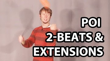 2-beats and Extensions for Poi (Basic Poi Spinning Tutorial)
