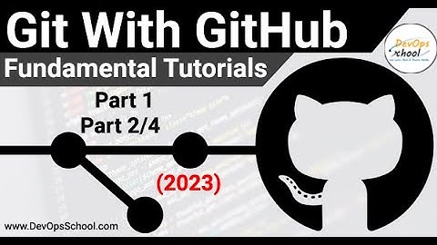 Git With GitHub Fundamental Tutorials (2023)- Part -1 - 2 Out 4