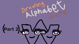 W (Part 2) |Drawing Alphabet Lore|