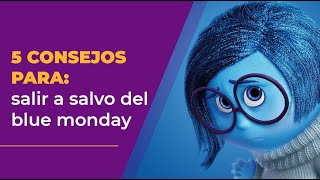 5 consejos para salir a salvo del blue monday