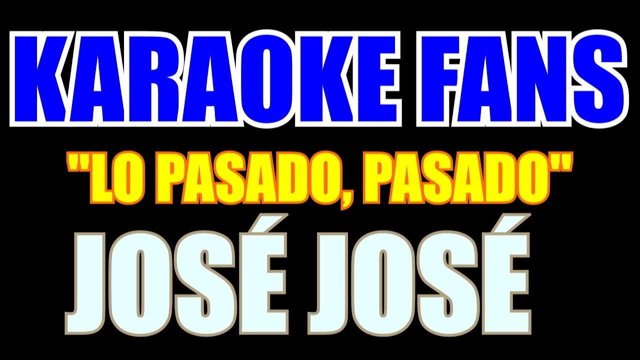 José José Lo Pasado Pasado Karaoke "Versión Banda" YouTube