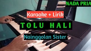 [KARAOKE] TOLU HALI - Nainggolan Sister Cipt: Anton Siallagan Nada Pria