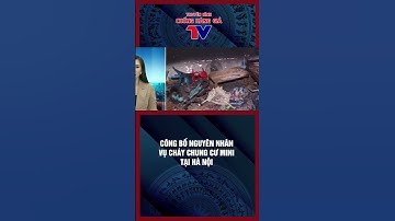 CÔNG BỐ NGUYÊN NHÂN VỤ CHÁY CHUNG CƯ MINI TẠI HÀ NỘI