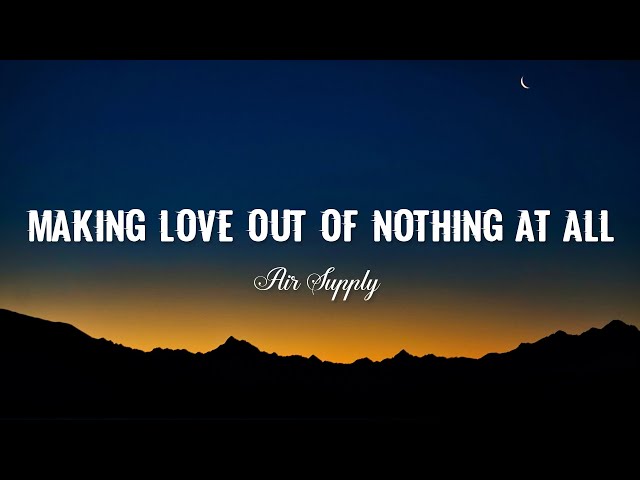 Air Supply - Making Love Out Of Nothing At All ( Video Lyrics ) class=