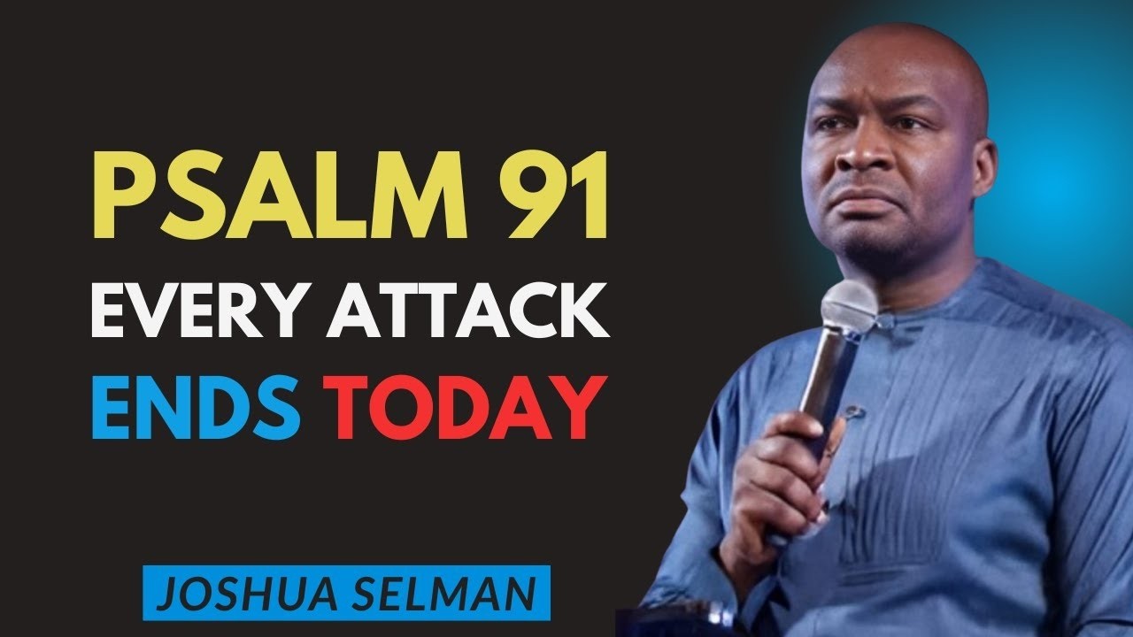 Psalm 91 + 35+ 109- When God Defends You, Every Spiritual Attack Ends | Joshua Selman