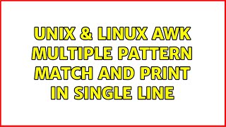 Unix & Linux: awk multiple pattern match and print in single line (3 Solutions!!)