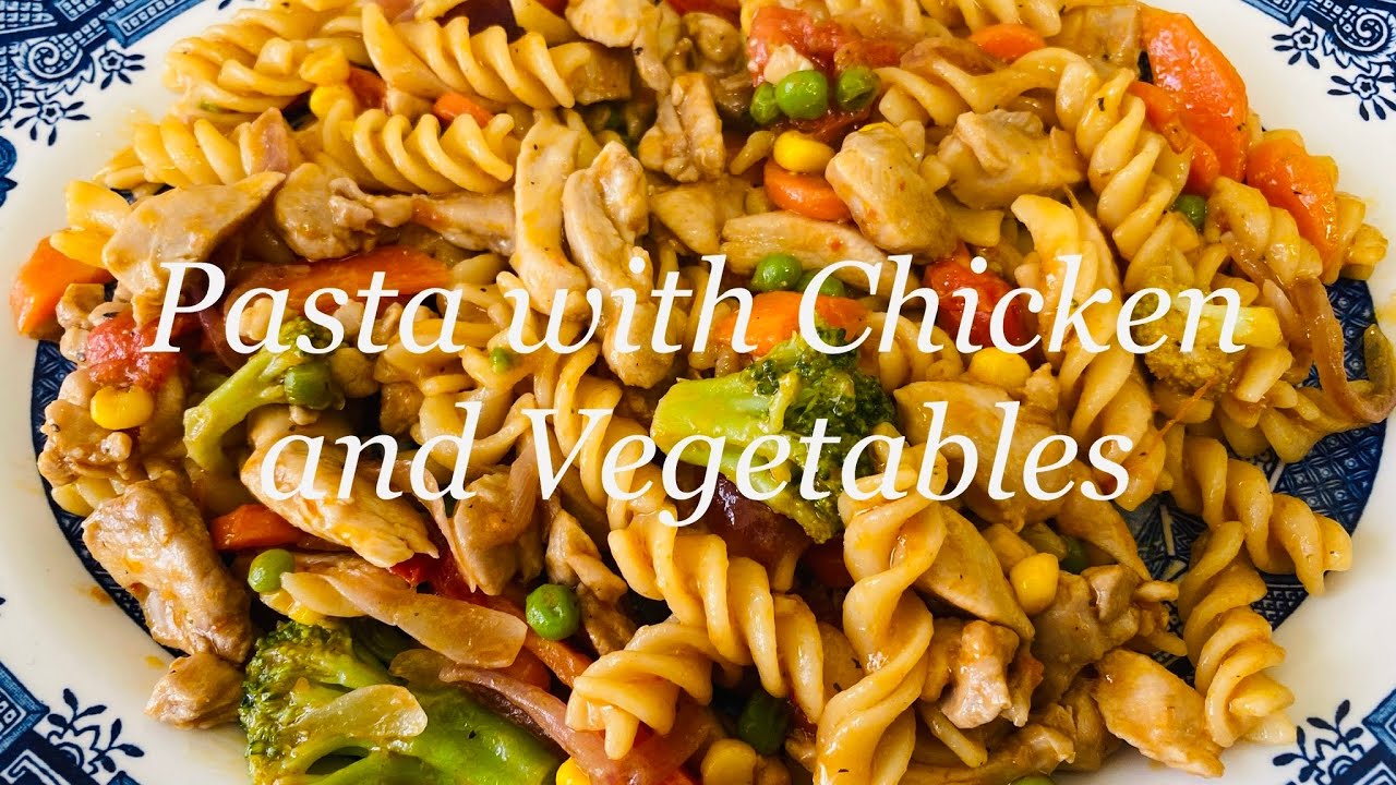 HOW TO MAKE PASTA RECIPE WITH CHICKEN and VEGETABLES YouTube