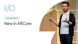 What’s New in ARCore (Google I/O'19)